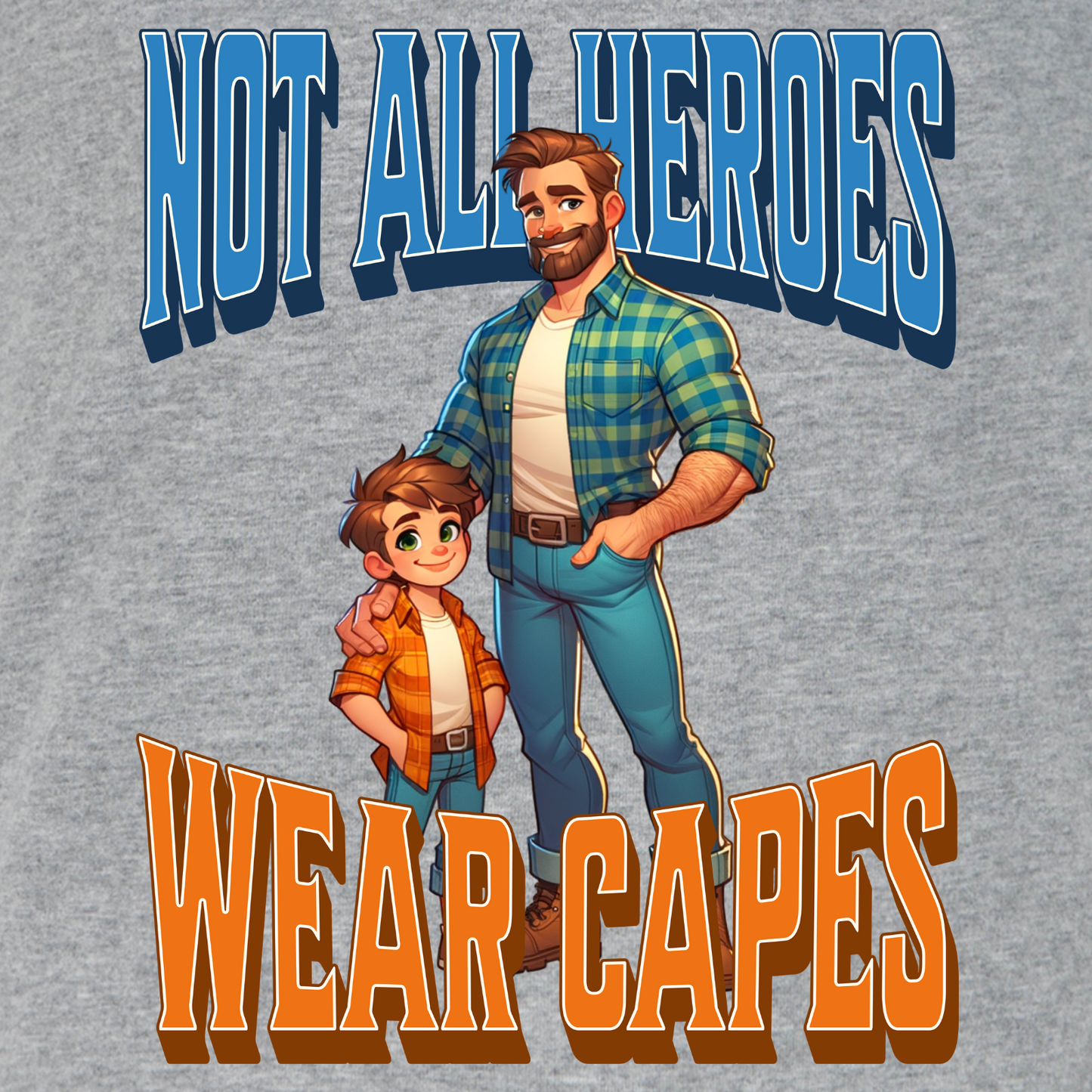 Not All Heroes Wear Capes T-Shirt – A Tribute to Everyday Heroes