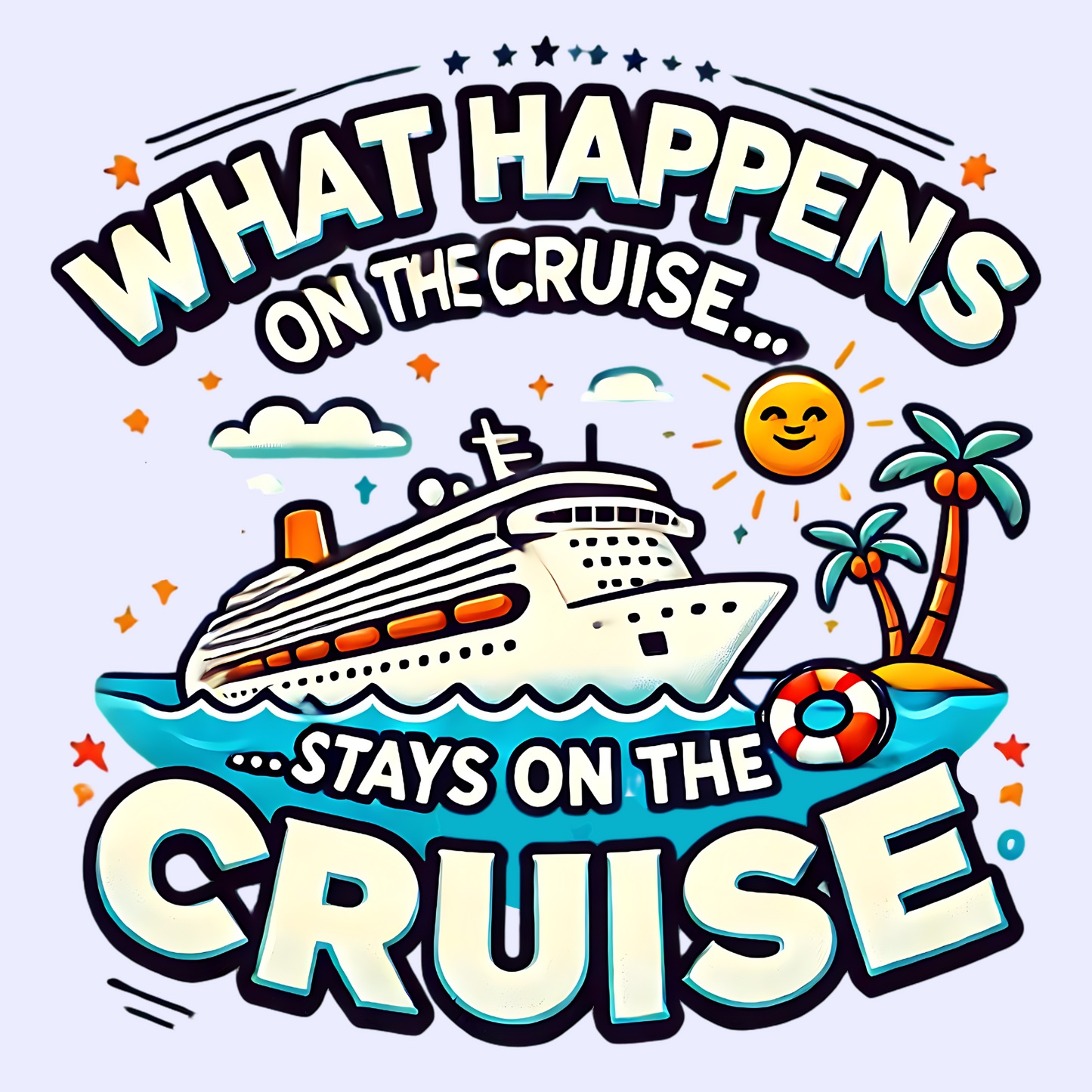 What Happens on the Cruise... Stays on the Cruise T-Shirt