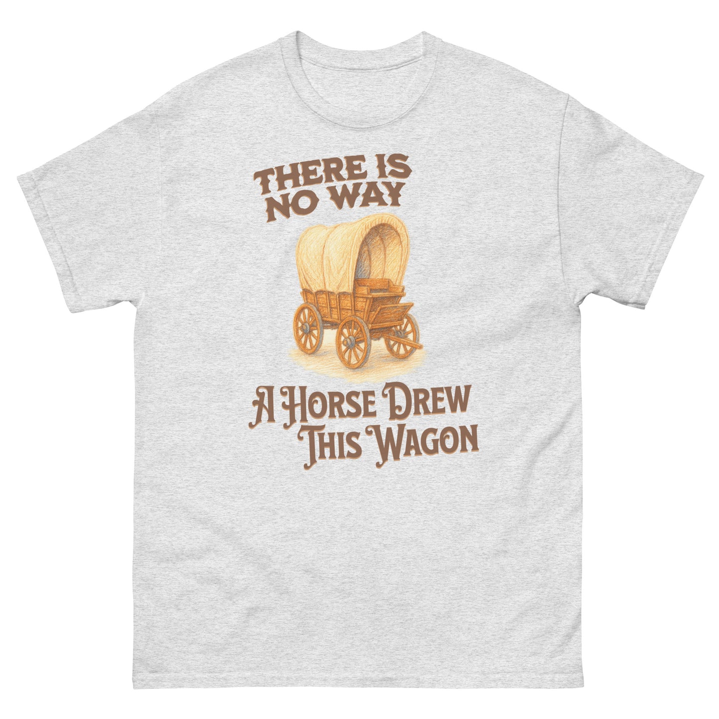 Ash cowboy joke shirt with “There’s No Way a Horse Drew This Wagon” text and sketched artwork