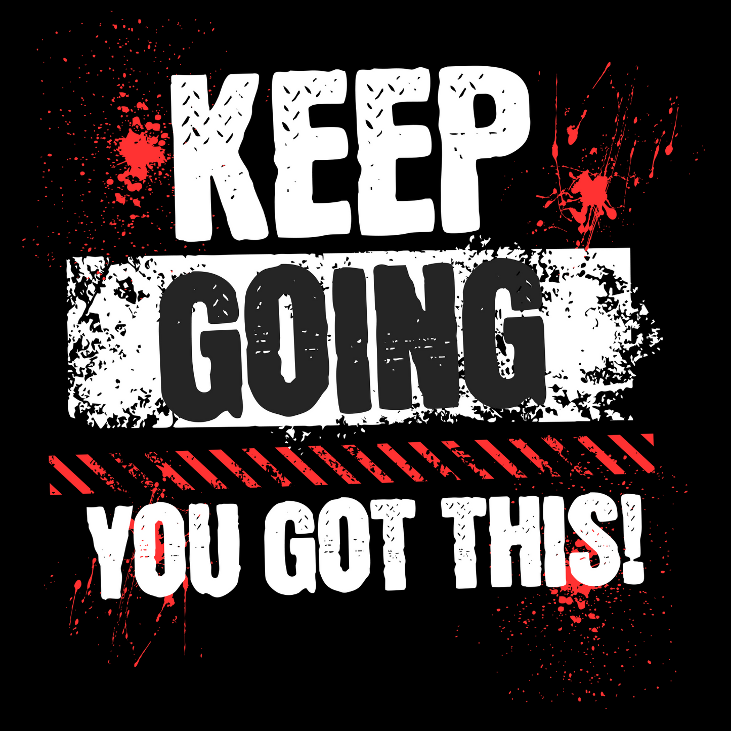 Keep Going You Got This – Motivational Tee for Gym, Workouts & Life