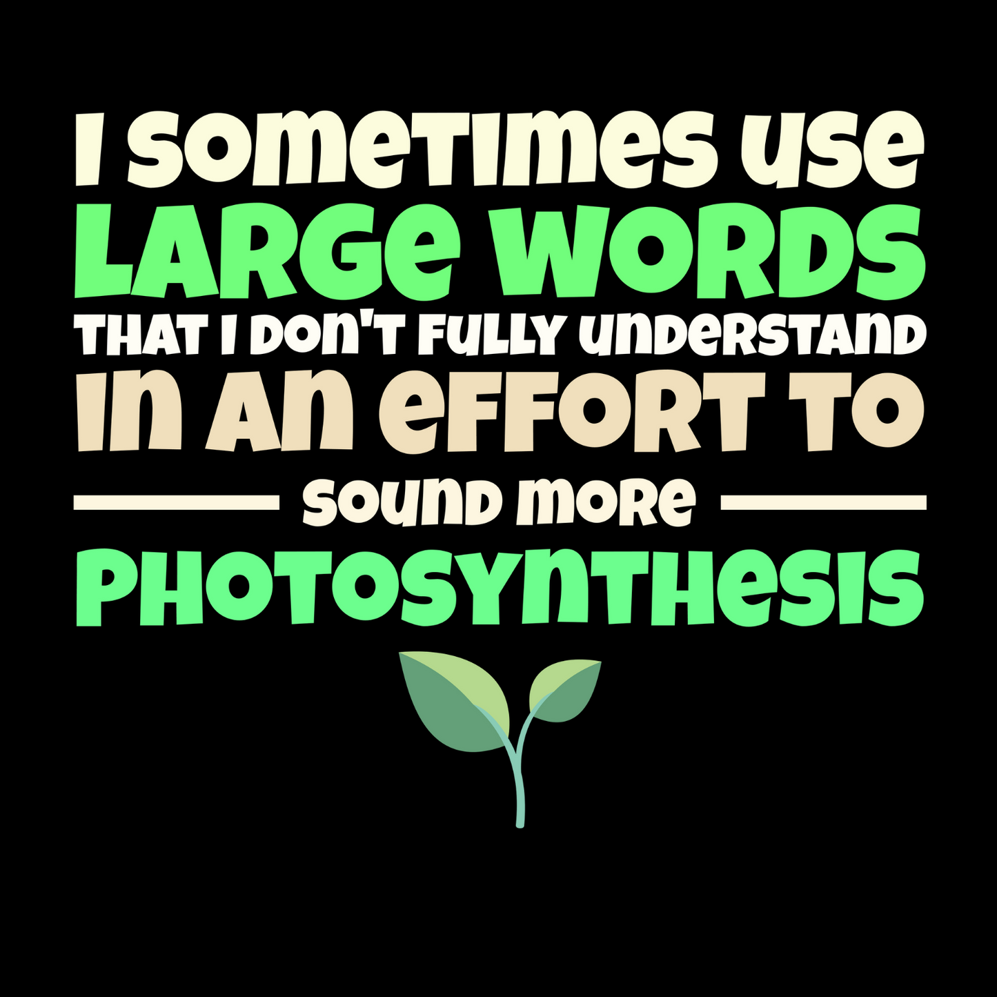 I Sometimes Use Large Words – Funny Nerdy T-Shirt