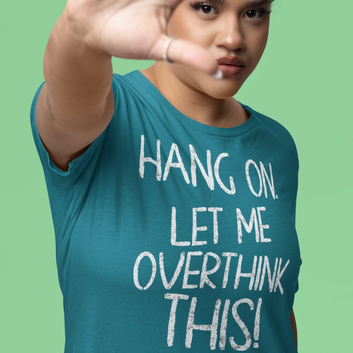 Hang On, Let Me Overthink This – Funny Anxiety T-Shirt
