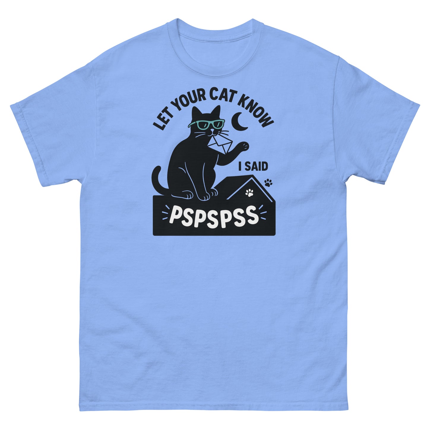Carolina blue shirt with bold black cat graphic and the phrase “Let your cat know I said pspspss”
