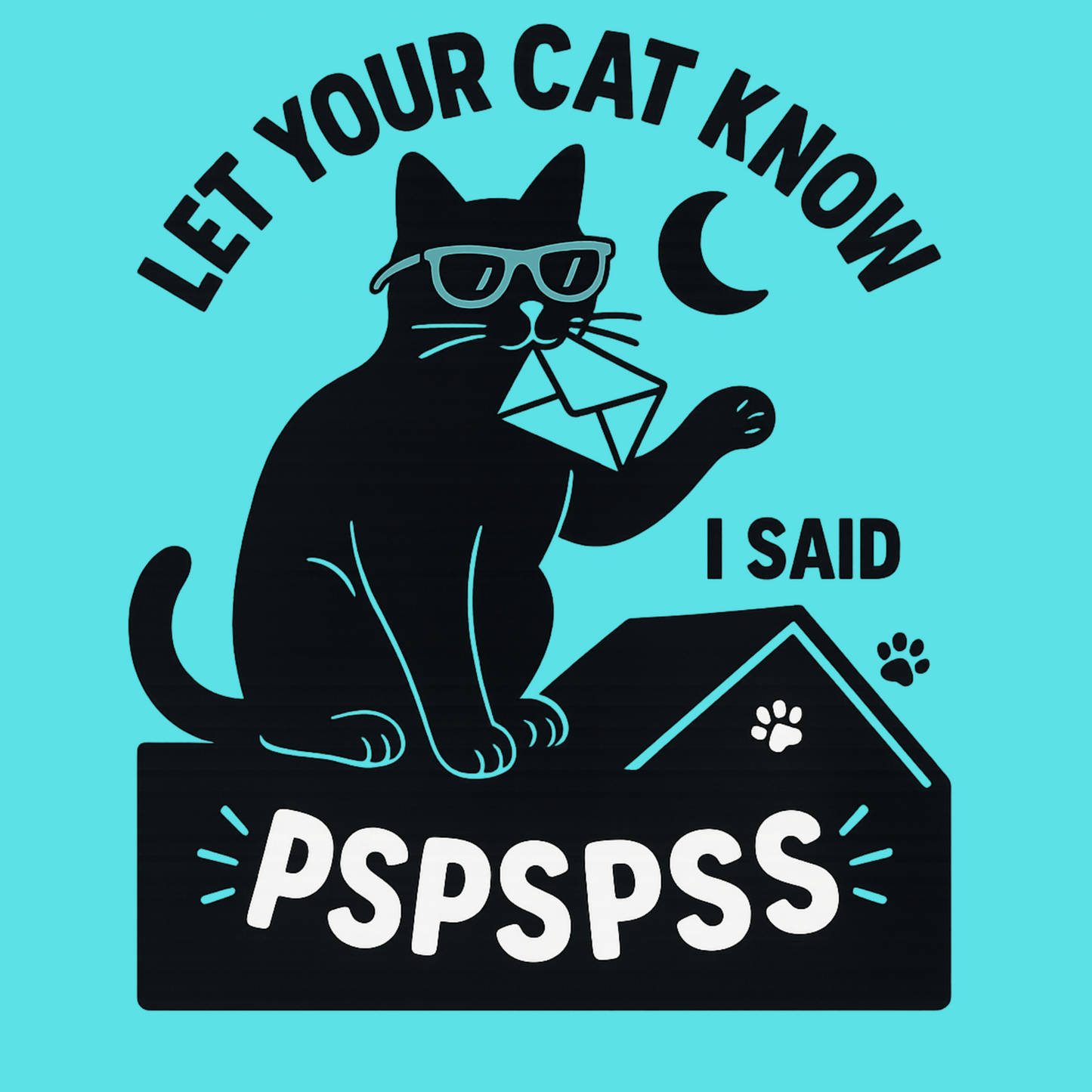 Close-up of funny cat shirt graphic with black cartoon cat, moon, and “Let your cat know I said pspspss” text