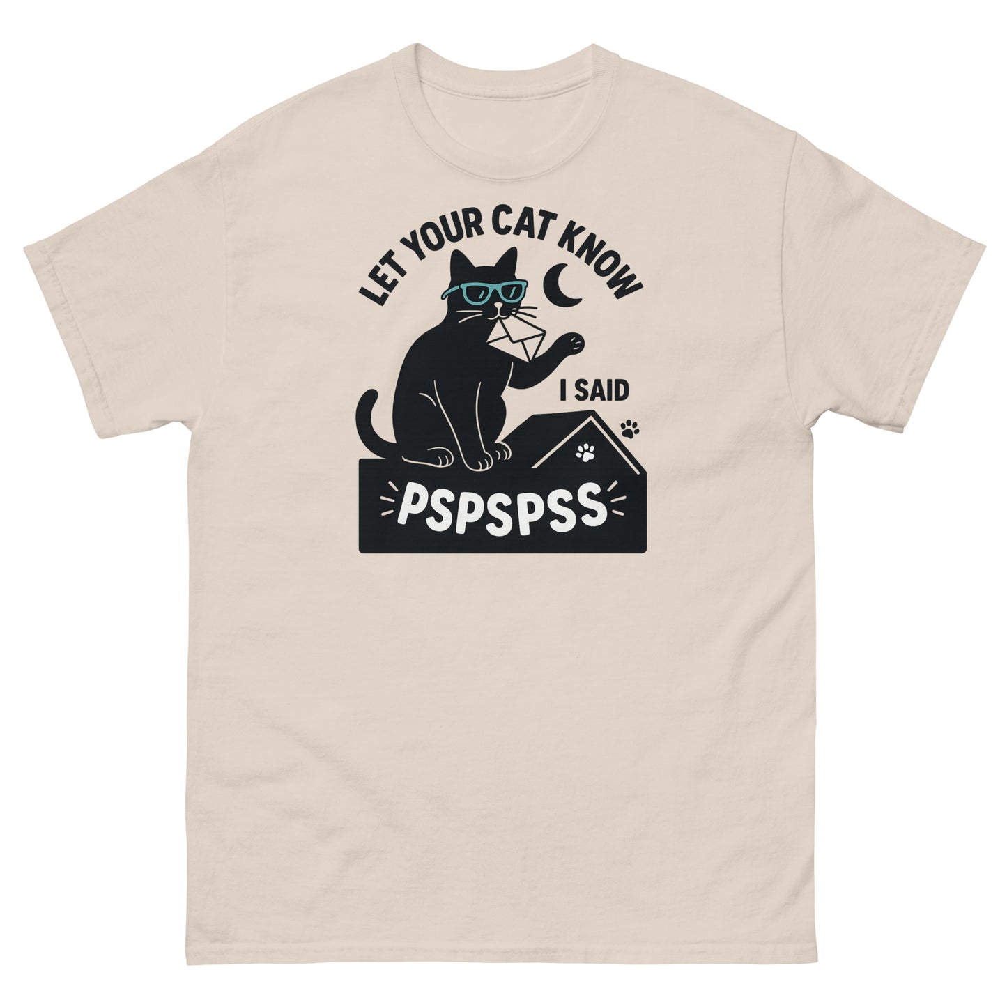 Natural tone tee with “Let your cat know I said pspspss” and black cat graphic