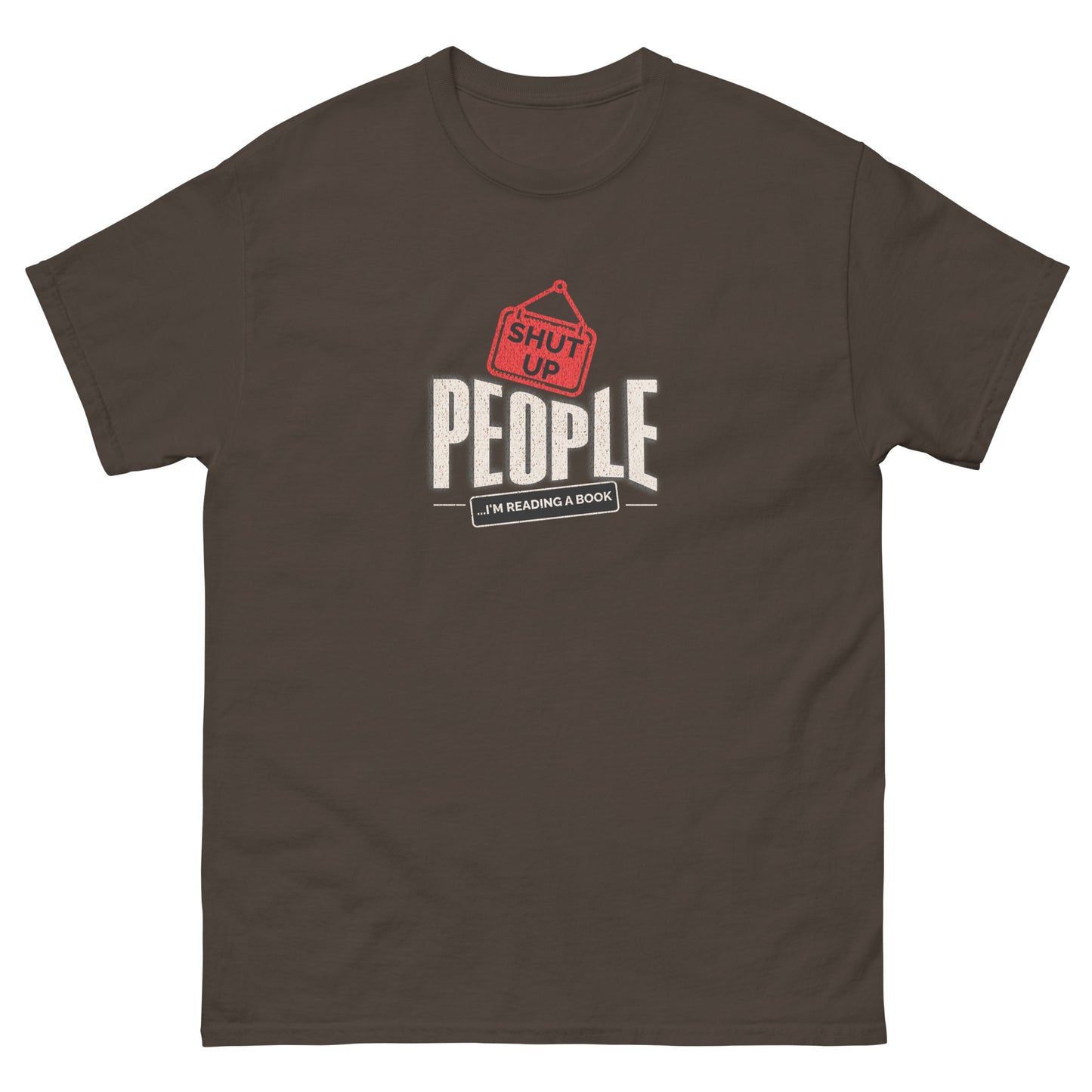 Dark chocolate t-shirt with bold "Shut Up People, I'm Reading a Book" design