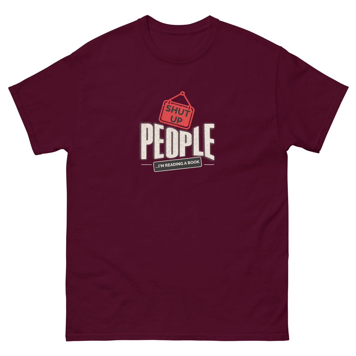 Maroon shirt featuring "Shut Up People, I'm Reading a Book" design