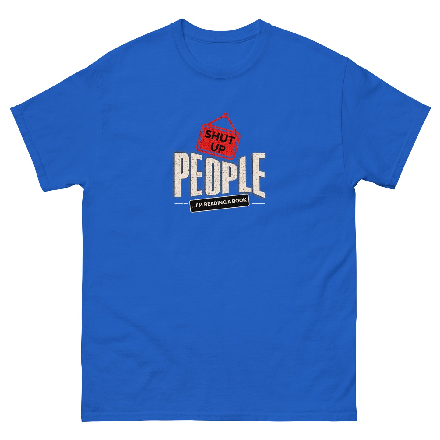Royal blue shirt featuring funny reading slogan "Shut Up People"