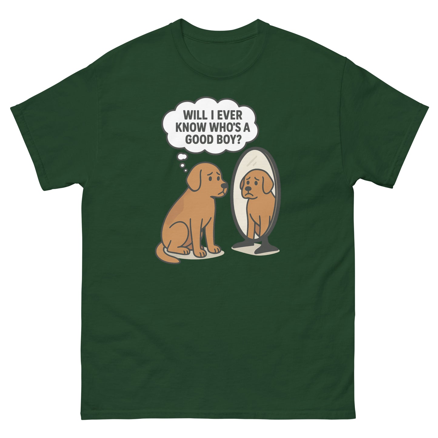 Forest green pet lover shirt with sad dog and mirror cartoon asking who’s a good boy