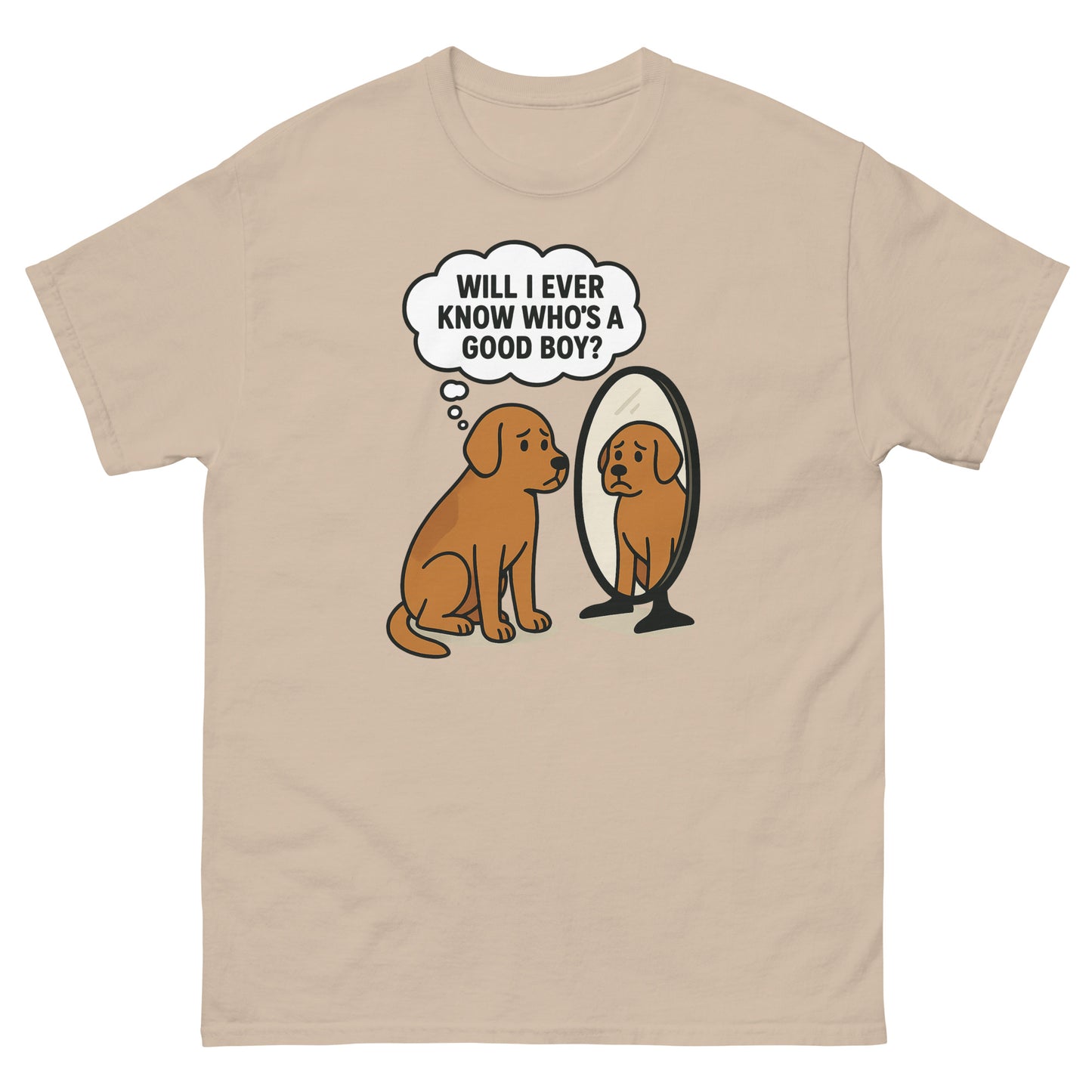 Sand color shirt with cute sad dog graphic staring into mirror and emotional quote