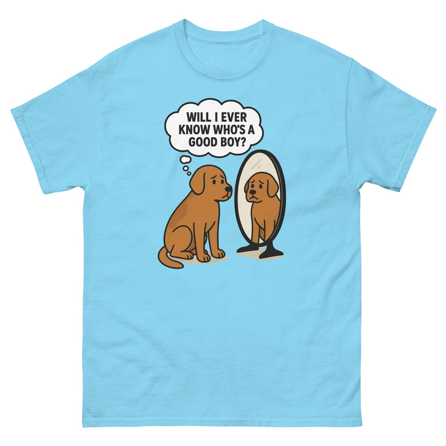 Sky blue t-shirt with sad dog mirror scene and relatable good boy joke