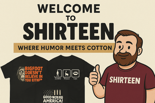 Welcome to Shirteen: Where Humor Meets Cotton