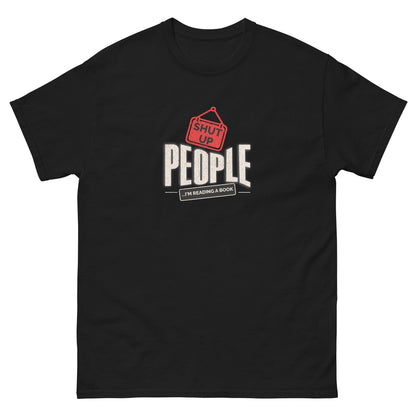 Black t-shirt with bold "Shut Up People, I'm Reading a Book" slogan