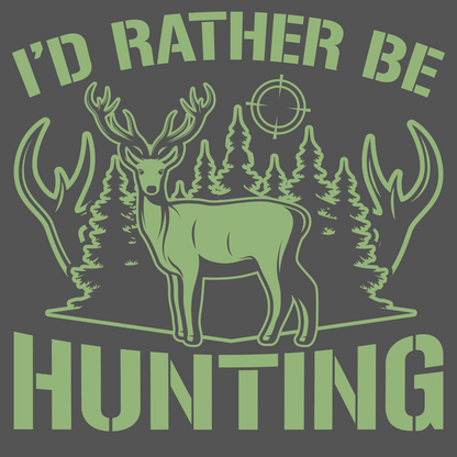 I’d Rather Be Hunting T-Shirt – The Ultimate Outdoor Sportsman Tee