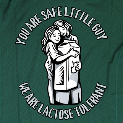 You Are Safe, Little Guy – We Are Lactose Tolerant T-Shirt