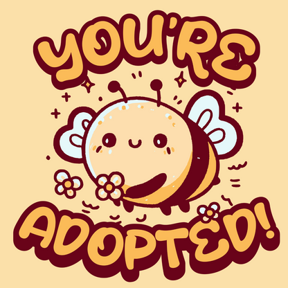 You're Adopted! Cute Bee T-Shirt – Funny & Playful Design