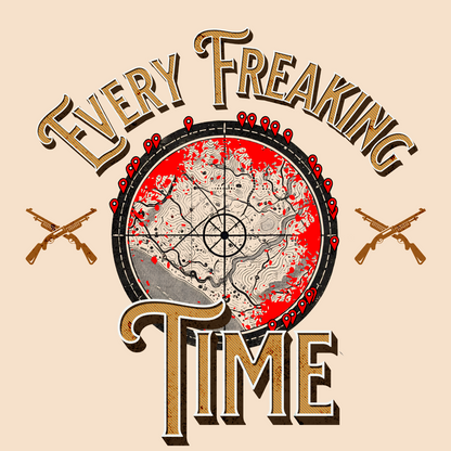 Every Freaking Time T-Shirt – One Small Crime, A Whole Army After You!