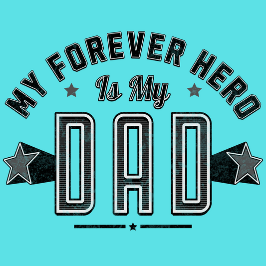 Close-up of “My Forever Hero Is My Dad” graphic in bold retro typography with star embellishments