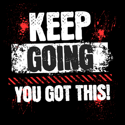 Keep Going You Got This – Motivational Tee for Gym, Workouts & Life