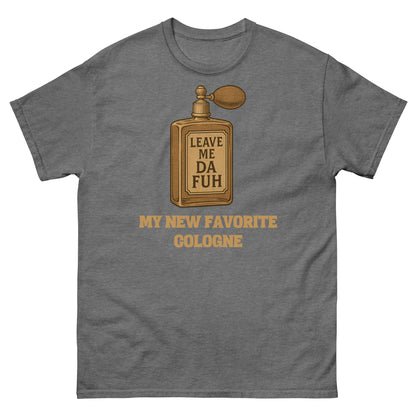 Graphite heather “Leave Me Da Fuh” t-shirt with sarcastic cologne parody print
