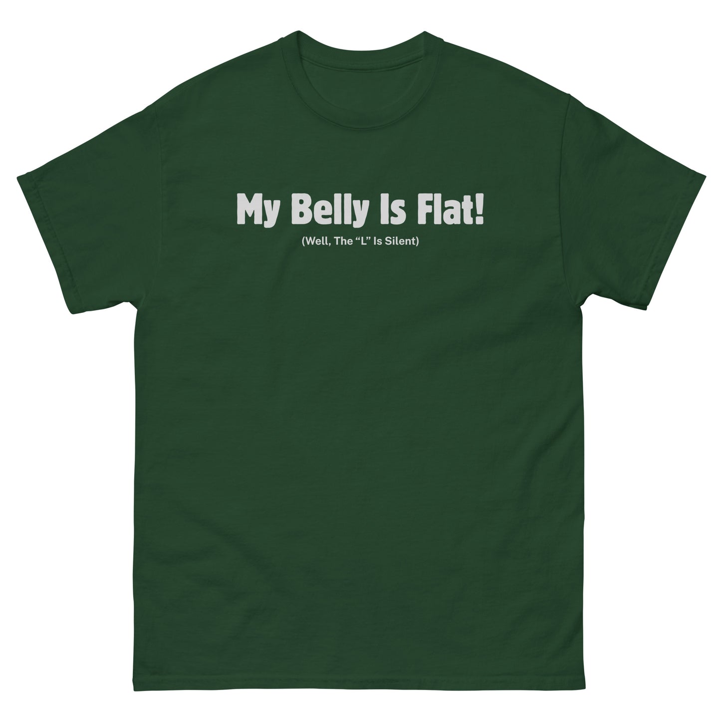 Forest green food humor shirt with “My Belly Is Flat” pun for snack lovers and pun fans
