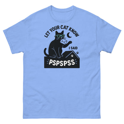 Carolina blue shirt with bold black cat graphic and the phrase “Let your cat know I said pspspss”