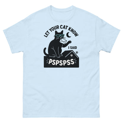 Light blue cat humor shirt with “Let your cat know I said pspspss” and cool black feline graphic
