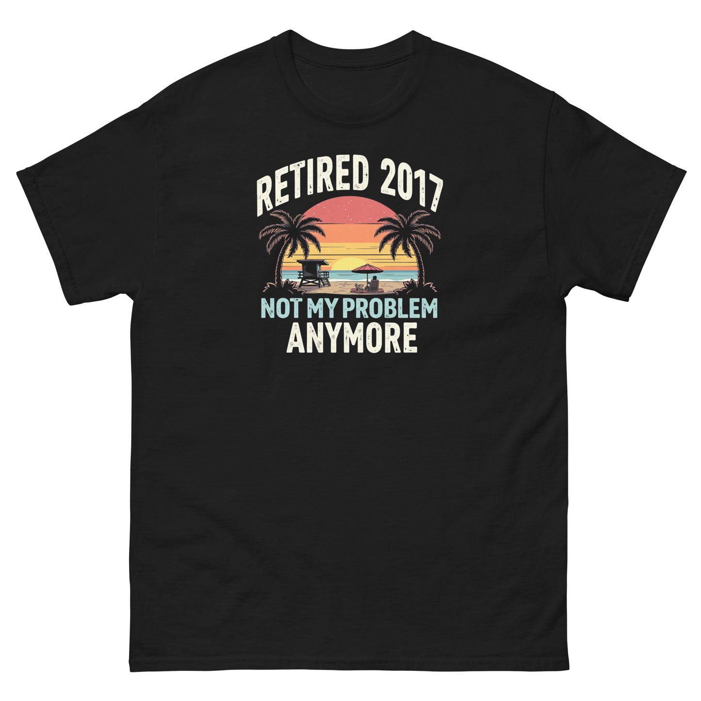 Black t-shirt with colorful sunset beach scene and “Retired 2017 Not My Problem Anymore” design