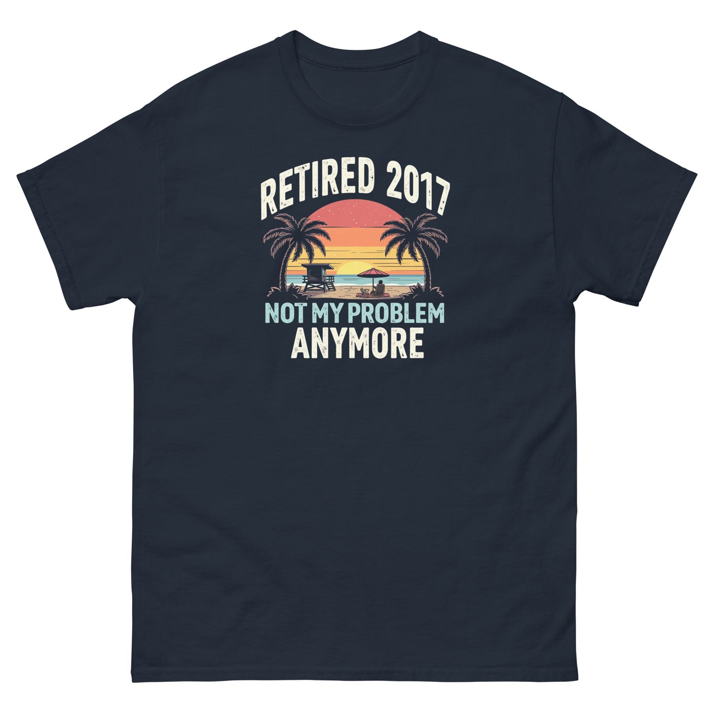 Navy blue t-shirt with vibrant beach sunset and “Retired 2017 Not My Problem Anymore” text