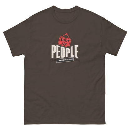 Dark chocolate t-shirt with bold "Shut Up People, I'm Reading a Book" design