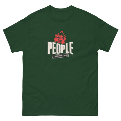 Forest green t-shirt with "Shut Up People, I'm Reading a Book" graphic