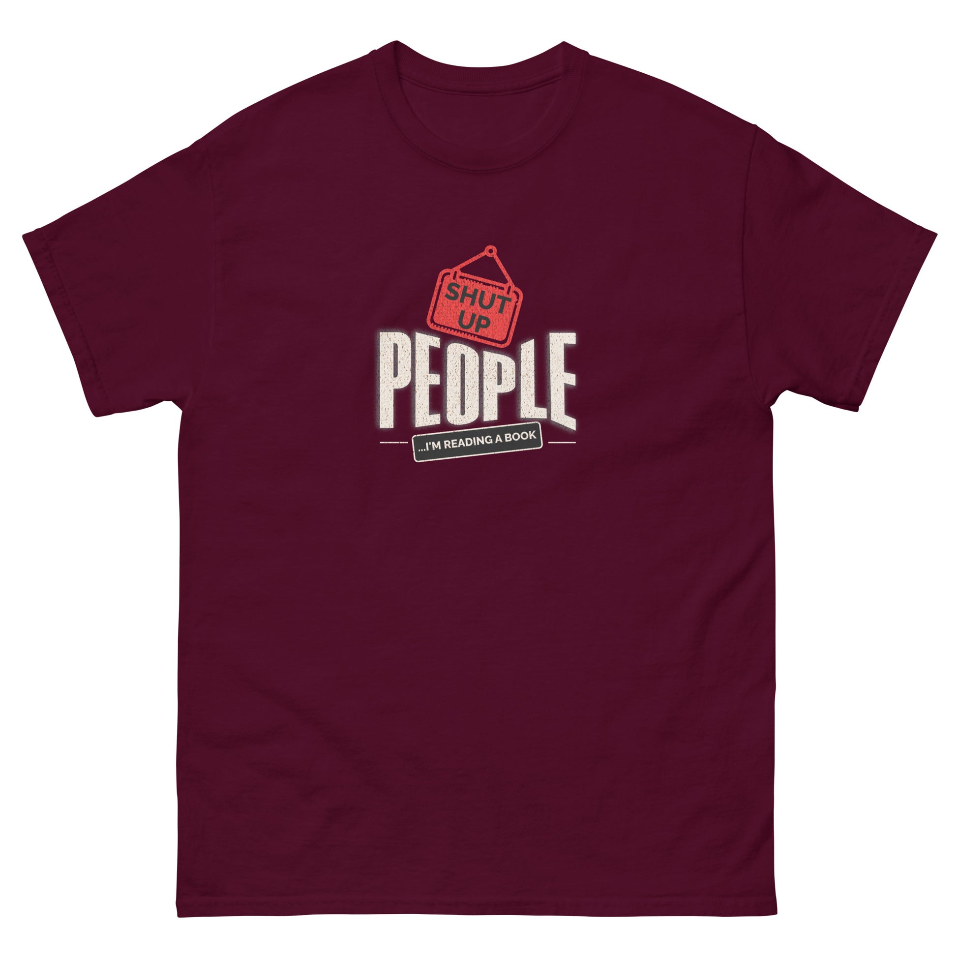 Maroon shirt featuring "Shut Up People, I'm Reading a Book" design