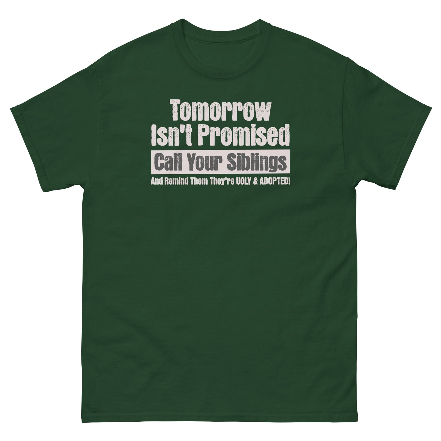 Forest green humor shirt with edgy family joke and bold sibling prank statement