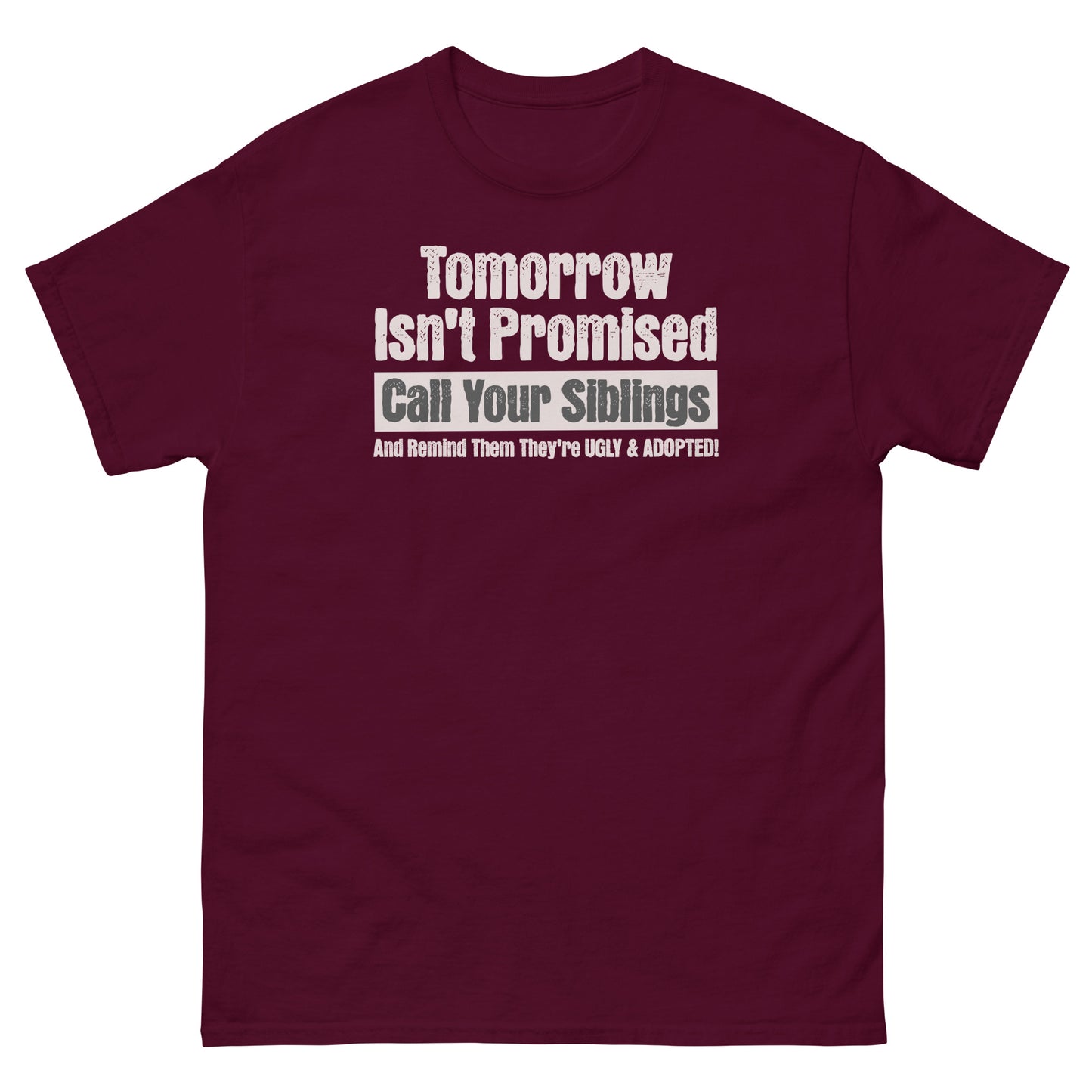 Maroon dark humor sibling t-shirt with prank quote about calling your siblings