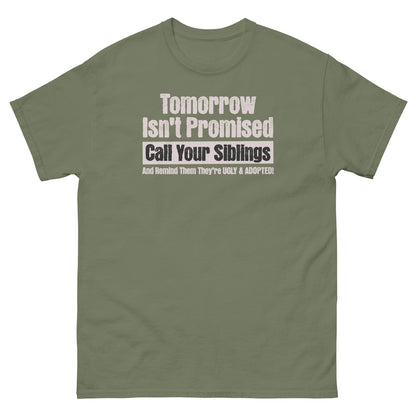 Military green shirt for sarcastic sibling gifts with tomorrow isn’t promised design
