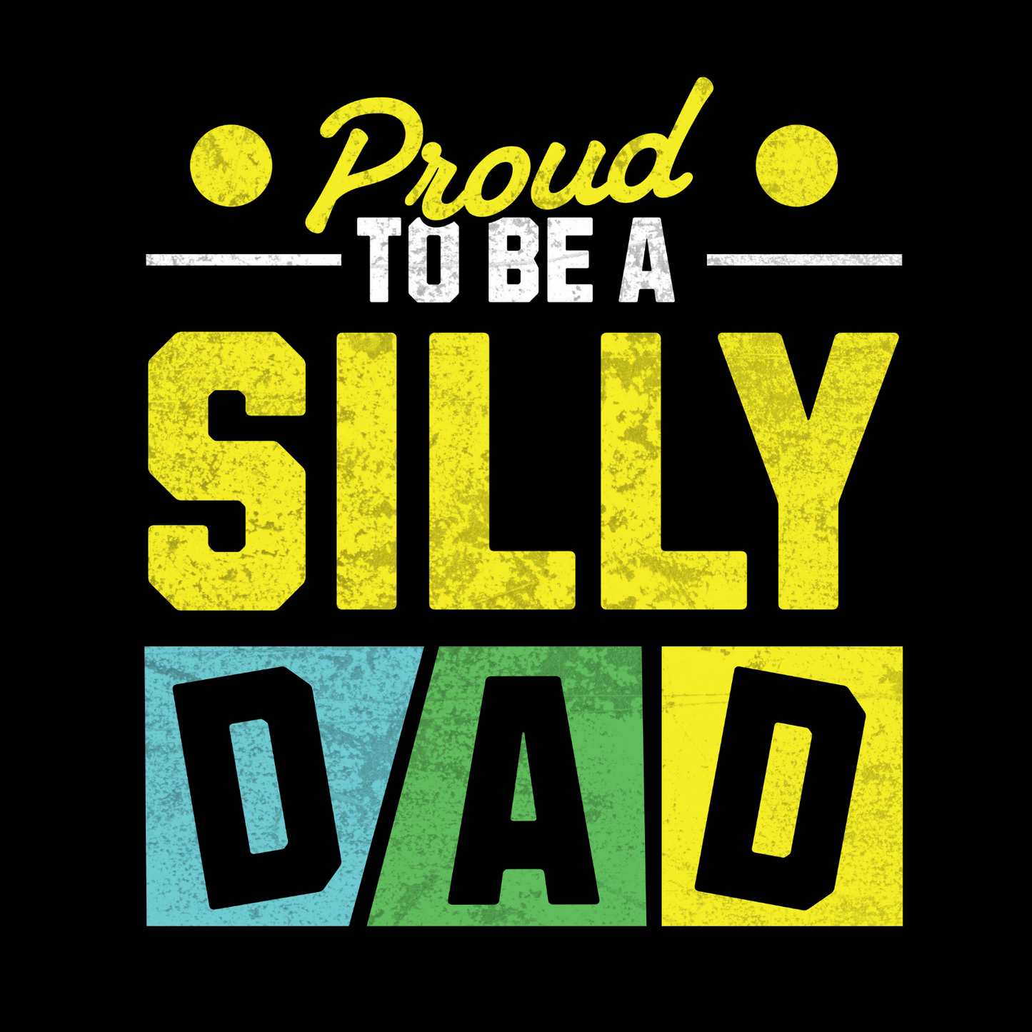 Proud To Be A Silly Dad T-Shirt