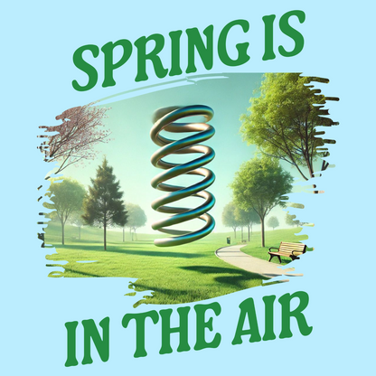 Spring Is in the Air T-Shirt – A Pun That Really Springs to Life!
